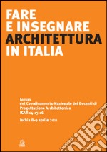 Fare e insegnare architettura in Italia. Forum del Coordinamento Nazionale dei Docenti di Progettazione Architettonica ICAR 14-15-16 (Ischia, 8-9 aprile 2011). E-book. Formato PDF ebook