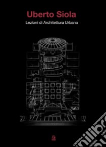 Lezioni di architettura urbana. E-book. Formato PDF ebook di Uberto Siola