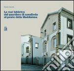 La real fabbrica del quartiere di Cavalleria al Ponte della Maddalena. E-book. Formato PDF