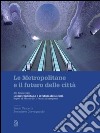 Le metropolitane e il futuro delle città. E-book. Formato PDF ebook