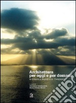 Architettura per oggi e per domani. La ricerca a Napoli e in Campania. E-book. Formato PDF ebook