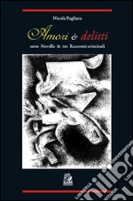 Amori & delitti. Sette novelle & tre racconti criminali. E-book. Formato PDF ebook