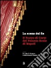 La scena del re. Il Teatro di corte del Palazzo Reale di Napoli. E-book. Formato PDF ebook