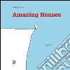 Amazing houses. Ediz. inglese, francese, tedesca, spagnola. E-book. Formato PDF ebook di Diego Lama