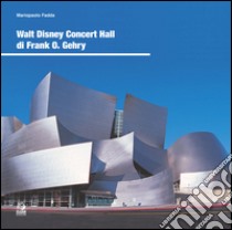 Walt Disney Concert Hall di Frank O. Gehry. E-book. Formato PDF ebook di Mariopaolo Fadda