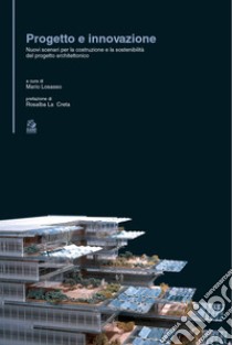 PROGETTO E INNOVAZIONE: Strategie innovative del costruire e finalità ambientali del progetto. E-book. Formato PDF ebook di Mario Losasso