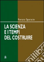 La scienza e i tempi del costruire. E-book. Formato PDF ebook