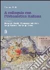 A COLLOQUIO CON L'URBANISTICA ITALIANA: PER LA STORIA DI UNA NUOVA TRADIZIONE INTERVISTE A BERNARDO SECCHI, FRANCESCO INDOVINA, LUIGI MAZZA E PIERLUIGI COSTA. E-book. Formato PDF ebook