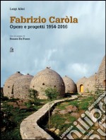 FABRIZIO CAROLA: OPERE E PROGETTI 1954-2016. E-book. Formato PDF ebook