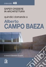 quindici domande a ALBERTO CAMPO BAEZA. E-book. Formato PDF