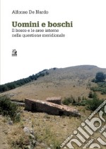 Uomini e boschi: Il bosco e le aree interne nella questione meridionale. E-book. Formato PDF ebook