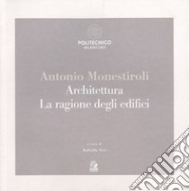 ANTONIO MONESTIROLI: Architettura. La ragione degli edifici. E-book. Formato PDF ebook di Raffaella Neri