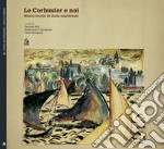 LE CORBUSIER E NOI: Mezzo secolo di studi napoletani. E-book. Formato PDF ebook