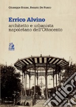 ERRICO ALVINO: architetto e urbanista dell’Ottocento. E-book. Formato PDF ebook