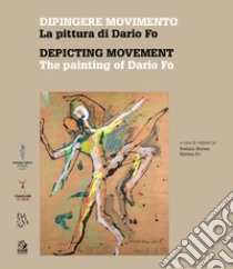 DIPINGERE MOVIMENTO. LA PITTURA DI DARIO FO. E-book. Formato PDF ebook di D'Ambrosio Valeria