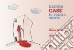 NARRATE CASE LE VOSTRE STORIE. E-book. Formato PDF ebook