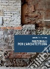 MATERIALI PER L’ARCHITETTURA. E-book. Formato PDF ebook