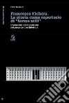FRANCESCO FICHERA: La storia come repertorio di 'forme utili'. E-book. Formato PDF ebook