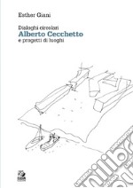 ALBERTO CECCHETTO: Dialoghi circolari e progetti di luoghi. E-book. Formato PDF ebook