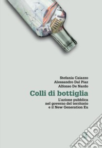 COLLI DI BOTTIGLIA: L'azione pubblica nel governo del territorio e il New Generation Eu. E-book. Formato PDF ebook di Stefania Caiazzo