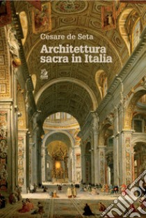 ARCHITETTURA SACRA IN ITALIA. E-book. Formato PDF ebook di Cesare De Seta