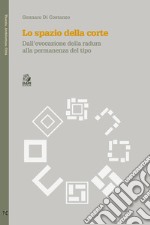 LO SPAZIO DELLA CORTE: Dall’evocazione della radura alla permanenza del tipo. E-book. Formato PDF ebook