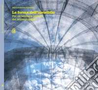 LA FORMA DELL’INVISIBILE: Per un’ecologia politica dei territori fragili. E-book. Formato PDF ebook