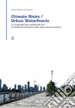 Climate Risks / Urban Waterfronts: La progettazione ambientale per  la resilienza climatica delle aree urbane costiere. E-book. Formato PDF ebook