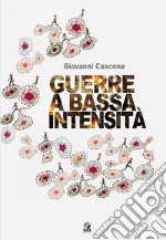 Guerre a bassa intensità. E-book. Formato PDF ebook