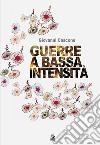 Guerre a bassa intensità. E-book. Formato PDF ebook