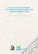 L’area orientale di Napoli: e il comprensorio di bonifica delle paludi di Napoli e Volla. E-book. Formato PDF ebook