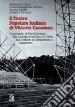 IL TEATRO POPOLARE ITALIANO DI VITTORIO GASSMAN: Un progetto di Pino Giordano, Elio Giangreco ed Ezio De Felice dall’Archivio di Architettura e Ingegneria. E-book. Formato PDF ebook