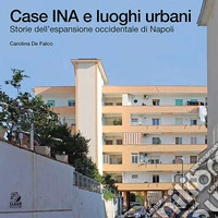 CASE?INA E?LUOGHI?URBANI: Storia dell’espansione occidentale di Napoli. E-book. Formato PDF ebook