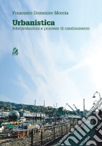 URBANISTICA: Interpretazioni e processi di cambiamento. E-book. Formato PDF ebook