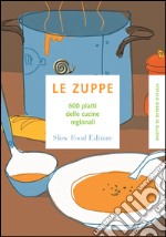 Ricette di Osterie d'Italia - Le zuppe: 600 piatti delle cucine regionali. E-book. Formato EPUB ebook