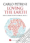 Loving the Earth: Dialogues on the future of our planet. E-book. Formato EPUB ebook