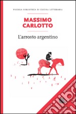 L'arrosto argentino. E-book. Formato EPUB ebook