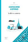 L'ultima osteria. E-book. Formato EPUB ebook di Giovanni Arpino