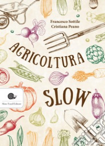 Agricoltura slow. E-book. Formato EPUB ebook di Francesco Sottile