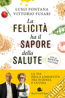 La felicità ha il sapore della salute. E-book. Formato EPUB ebook di Luigi Fontana