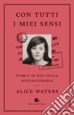 Con tutti i miei sensi: Storia di una cuoca rivoluzionaria. E-book. Formato EPUB ebook