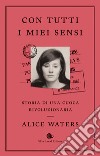 Con tutti i miei sensi: Storia di una cuoca rivoluzionaria. E-book. Formato EPUB ebook