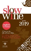 Slow Wine 2019 english version: A year in the Life of Slow Wine. E-book. Formato EPUB ebook di Giancarlo Gariglio