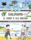 Salviamo il mare e gli oceani: Manuale del giovane ecologista. E-book. Formato EPUB ebook