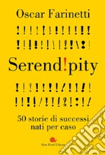 Serendipity: 50 storie di successi nati per caso. E-book. Formato EPUB ebook