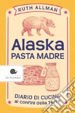 Alaska: Pasta madre. E-book. Formato EPUB ebook