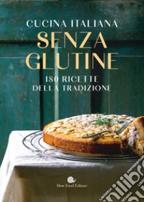 Cucina italiana senza glutine: 180 ricette della tradizione. E-book. Formato EPUB ebook di AA. VV.