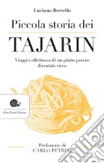 Piccola storia dei tajarin: Viaggio affettuoso di un piatto povero diventato ricco. E-book. Formato EPUB