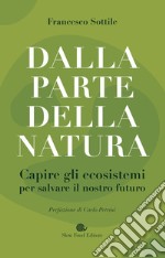 Dalla parte della natura: Capire gli ecosistemi per salvare il nostro futuro. E-book. Formato EPUB ebook