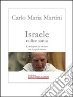 Israele radice santa: La relazione dei cristiani con il popolo ebraico. E-book. Formato Mobipocket ebook